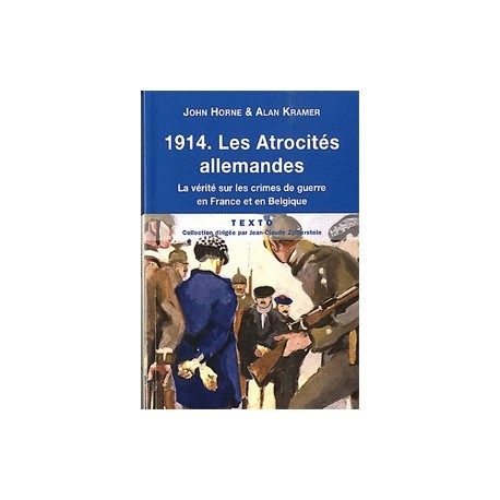 1914. Les Atrocités allemandes - John Horne et Alan Kramer