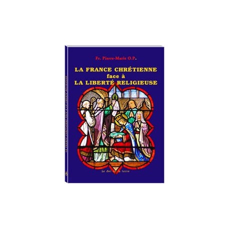 La France Chrétienne face à la liberté religieuse - Fr. Pierre-Marie O.P.