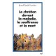 Le chrétien devant la maladie, la souffrance et la mort - Jean-Claude Larchet