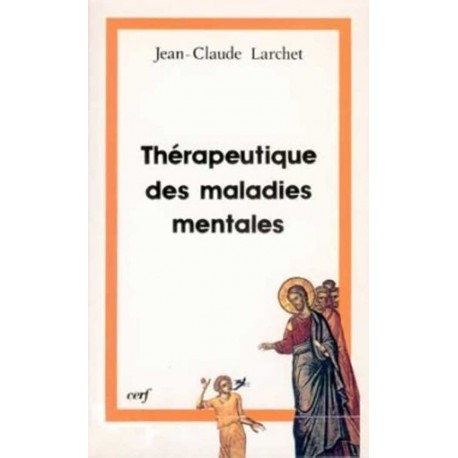 Thérapeutique des maladies mentales - Jean-Claude Larchet