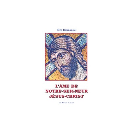 L'âme de Notre-Seigneur Jésus-Christ - Père Emmanuel