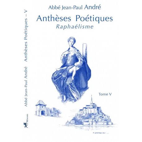 Anthèses Poétiques Tome V - Abbé Jean-Paul André