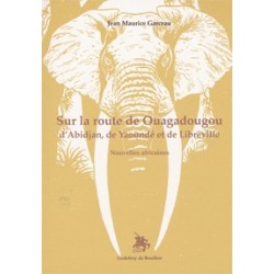 Sur la route de Ouagadougou, d'Abidjan, de Yaoundé et de Libreville - Jean Maurice Garceau