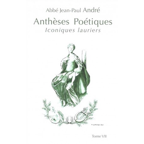 Anthèses Poétiques Tome VII - Abbé Jean-Paul André
