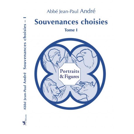Souvenances choisies Tome I - Abbé Jean-Paul André