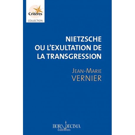 Nietzsche ou l'exultation de la tra,sgression - Jean-Marie Vernier