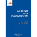 Cohérence de la déconstruction - Joël Hautebert