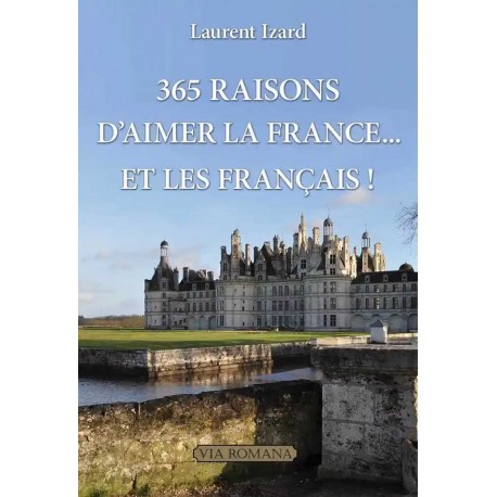 365 raisons d'aimer la France... et les Français - Laurent Izard