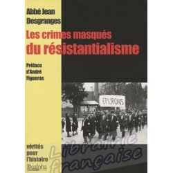 Les crimes masqués du résistantialisme - Abbé Jean Desgranges.