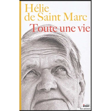 Toute une vie - Hélie de Saint Marc