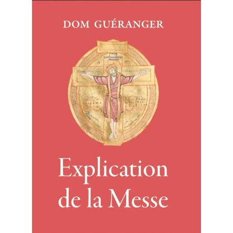 Explication de la Messe - Dom Guéranger