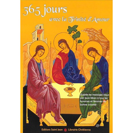 365 jours avec la Trinité d´Amour d´après les messages reçus par Jean-Marc