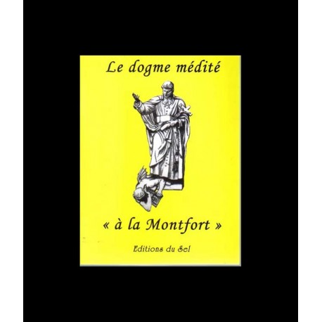 Le dogme médité "à la Montfort" - Grignon De Montfort