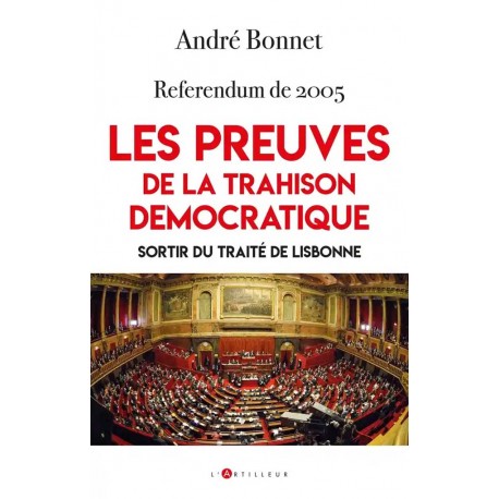 Référendum de 2005 les preuves de la trahison democratique - André Bonnet