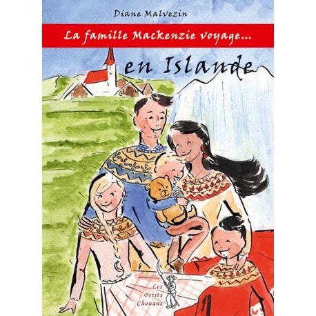 La Famille Mackenzie voyage ... en Islande (tome1) - Diane Malvezin