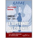 Grèce 1967-1974 : Le Septennat des colonels - Jean-Claude Rolinat