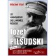 Józef Piłsudski, le vainqueur de l’Armée rouge - Michel Vial