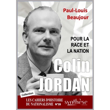 Colin Jordan, pour la race et la nation - Paul-Louis Beaujour