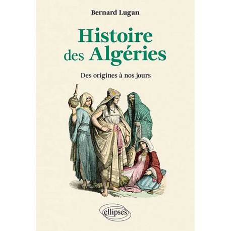 Histoire des Algéries - Bernard Lugan