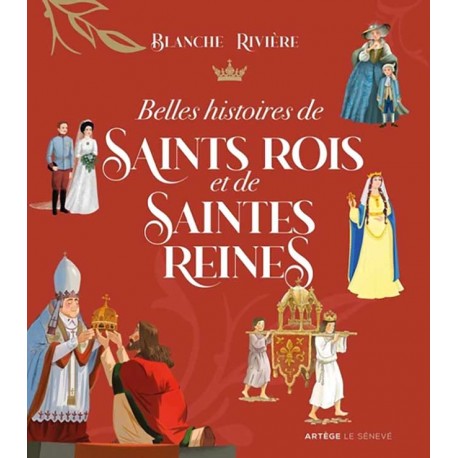 Belles histoires de saints rois et de saintes reines - Blanche Rivière