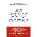 Et si le prochain président était un roi ? - Philippe Viguié Desplaces, Paul Melun