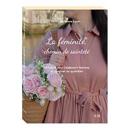 La féminité, chemin de sainteté - Thérèse de Femme à part