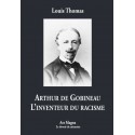 Arthur de Gobineau l'inventeur du racisme - Louis Thomas