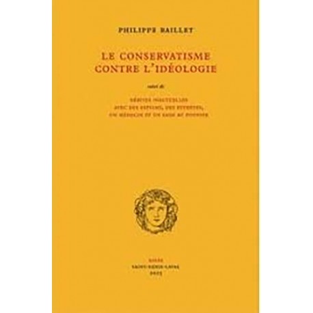 Le Conservatisme contre l’idéologie - Philippe Baillet