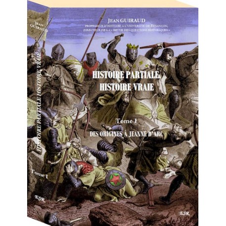 Histoire partiale, Histoire vrai Tome 1 - Jean Guiraud