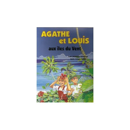 Agathe et Louis, aux îles du Vent - Emmanuelle Deleplanque