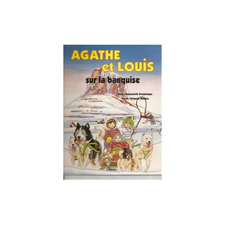 Agathe et Louis, sur la banquise - Emmanuelle Deleplanque