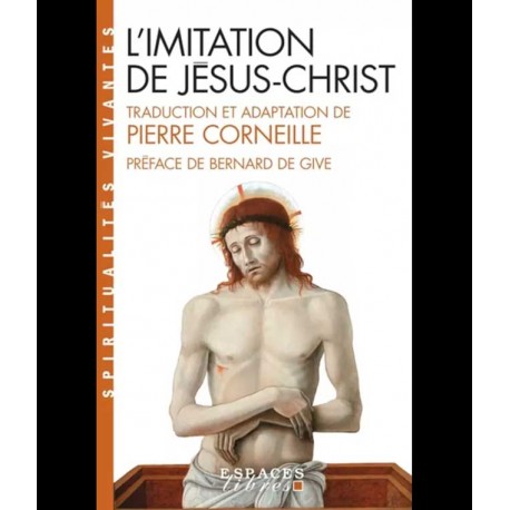 L'Imitation de Jésus-Christ - Thomas Kempis, Traduction et adaptation de Pierre Corneille