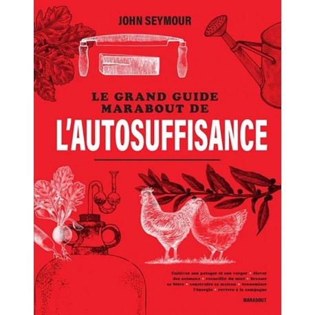 L'autosuffisance (le grand guide Marabout de) - John Seymour, Will Sutherland