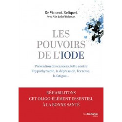 Les pouvoirs de l'iode - Vincent Reliquet, Alix Lefief-Delcourt