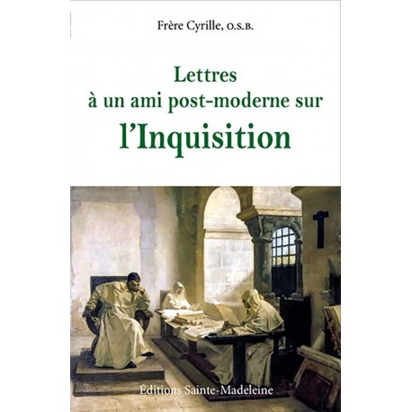Lettres à un ami post-moderne sur l'Inquisition - Cyrille Devillers