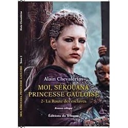 Moi, Sékouana princesse gauloise Tome 2 - Alain Chevalérias