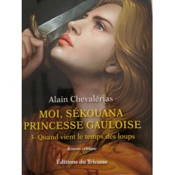 Moi, Sékouana, princesse gauloise Tome 3 - Alain Chevalérias
