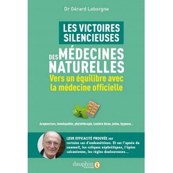 Les victoires silencieuses des médecines naturelles. Vers un équilibre avec la médecine officielle - Gérard Leborgne