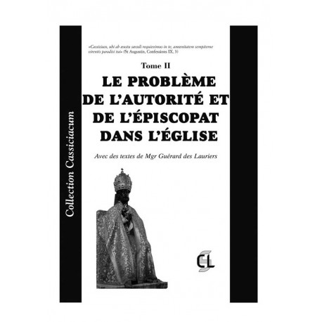 Le problème de l’autorité et de l’épiscopat dans l’Église - Mgr Guérard des Lauriers