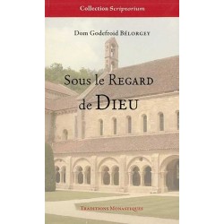 Sous le regard de Dieu - Dom Godefroid Bélorgey