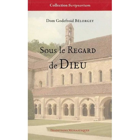 Sous le regard de Dieu - Dom Godefroid Bélorgey