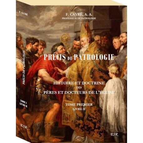 Précis de patrologie - Tome I Livre II - Abbé F. CAYRÉ