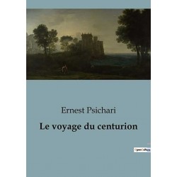 Le voyage du centurion - Ernest Psichari
