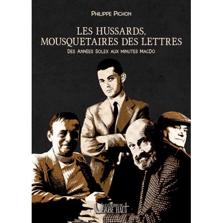 Les Hussards, mousquetaires des lettres - Philippe Pichon