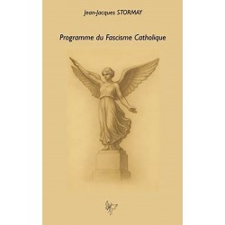 Programme du Fascisme Catholique - Jean-Jacques Stormay