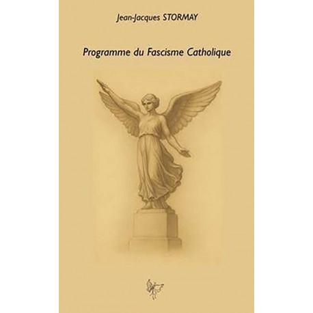 Programme du Fascisme Catholique - Jean-Jacques Stormay