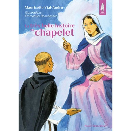 La très belle histoire du chapelet - Mauricette Vial-Andru