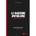 Le racisme antiblanc - François Bousquet