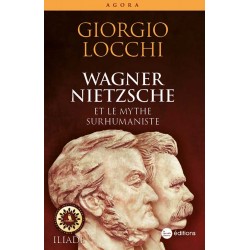 Wagner, Nietzsche et le mythe surhumaniste - Giorgio Locchi 