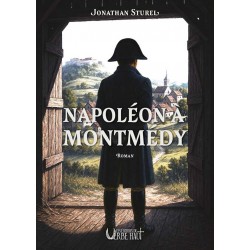 Napoléon à Montmédy - Jonathan Sturel